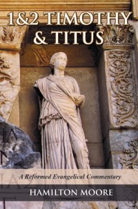 Letters to Timothy & Titus by Hamilton Moore