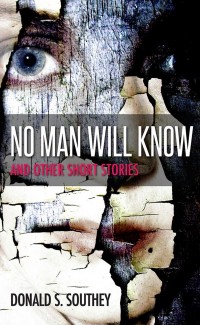 No Man Will Know by Don Southey