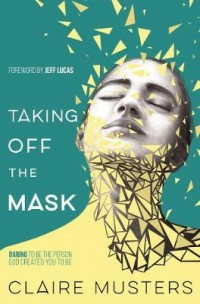 Taking off the Mask by Claire Musters