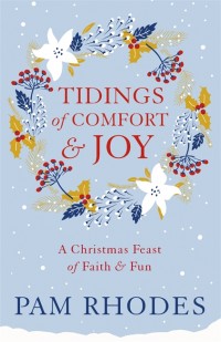 Tidings of Comfort and Joy by Pam Rhodes 