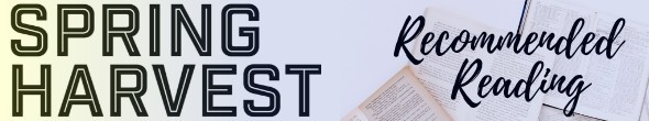 Spring Harvest 2019: Recommended Reading