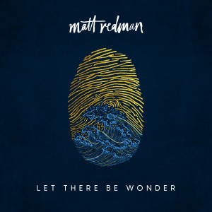 Matt Redman Let There Be Wonder Album