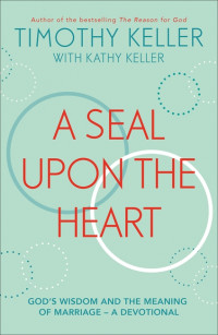 Tim and Kathy Keller A Seal Upon the Heart