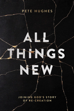 All Things New by Pete Hughes 