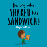 The Boy Who Shared His Sandwich Book Cover