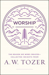 Worship by A.W.Tozer