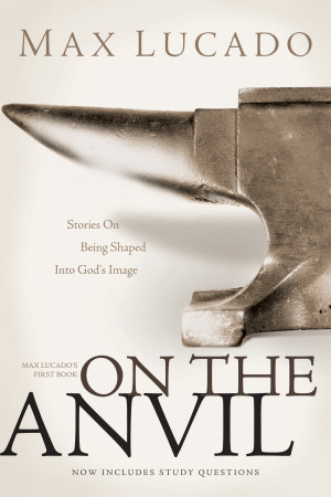 Max Lucado's first book, On the Anvil