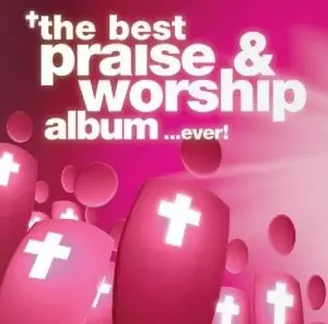 The Best Praise & Worship Album... Ever 3CD