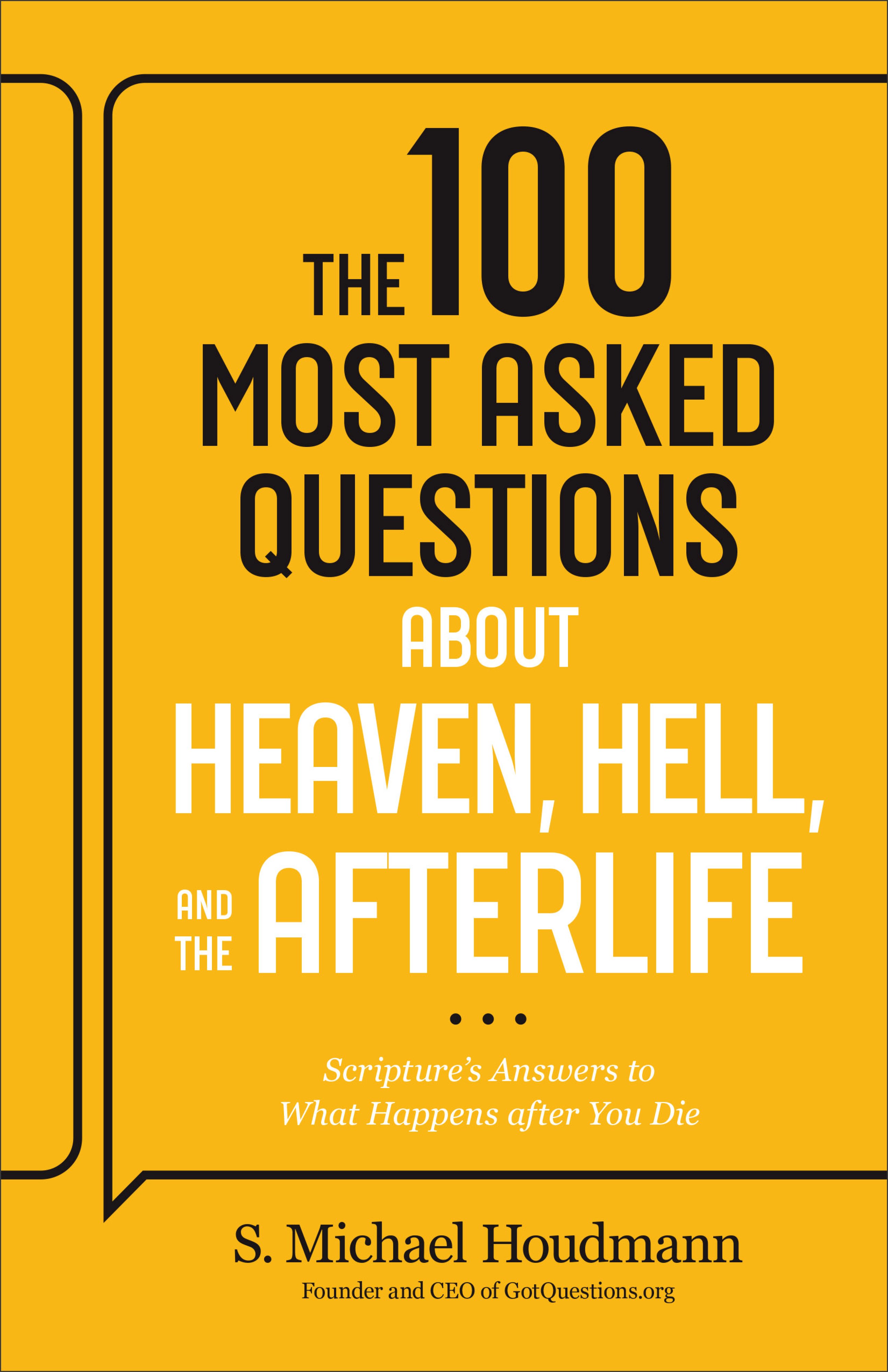 The 100 Most Asked Questions about Heaven, Hell, and the Afterlife