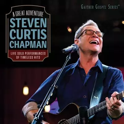 A Great Adventure: The Best Of Steven Curtis Chapman