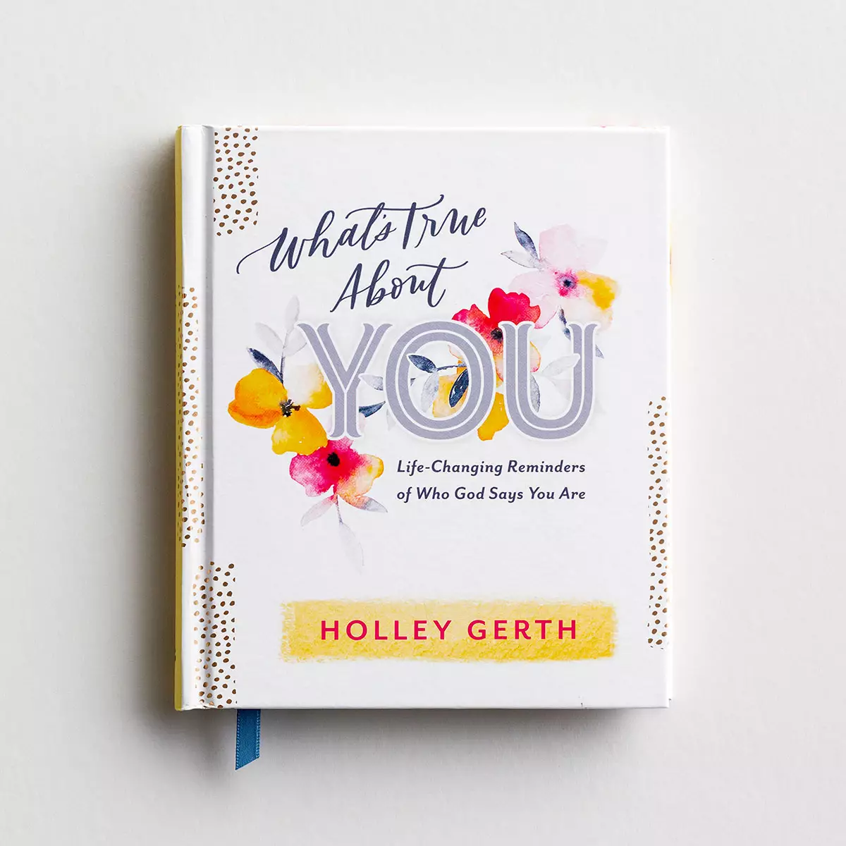 Holley Gerth - What's True About You - Gift Book