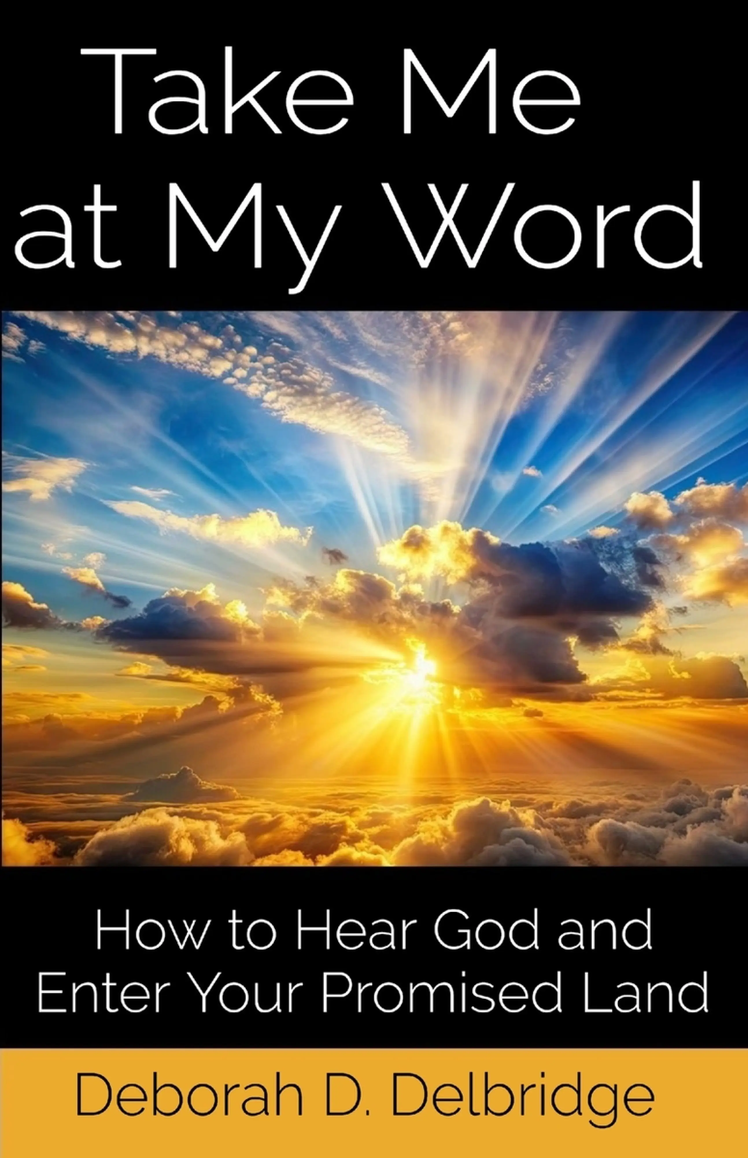 Take Me at My Word: How to Hear God and Enter Your Promised Land: Free ...