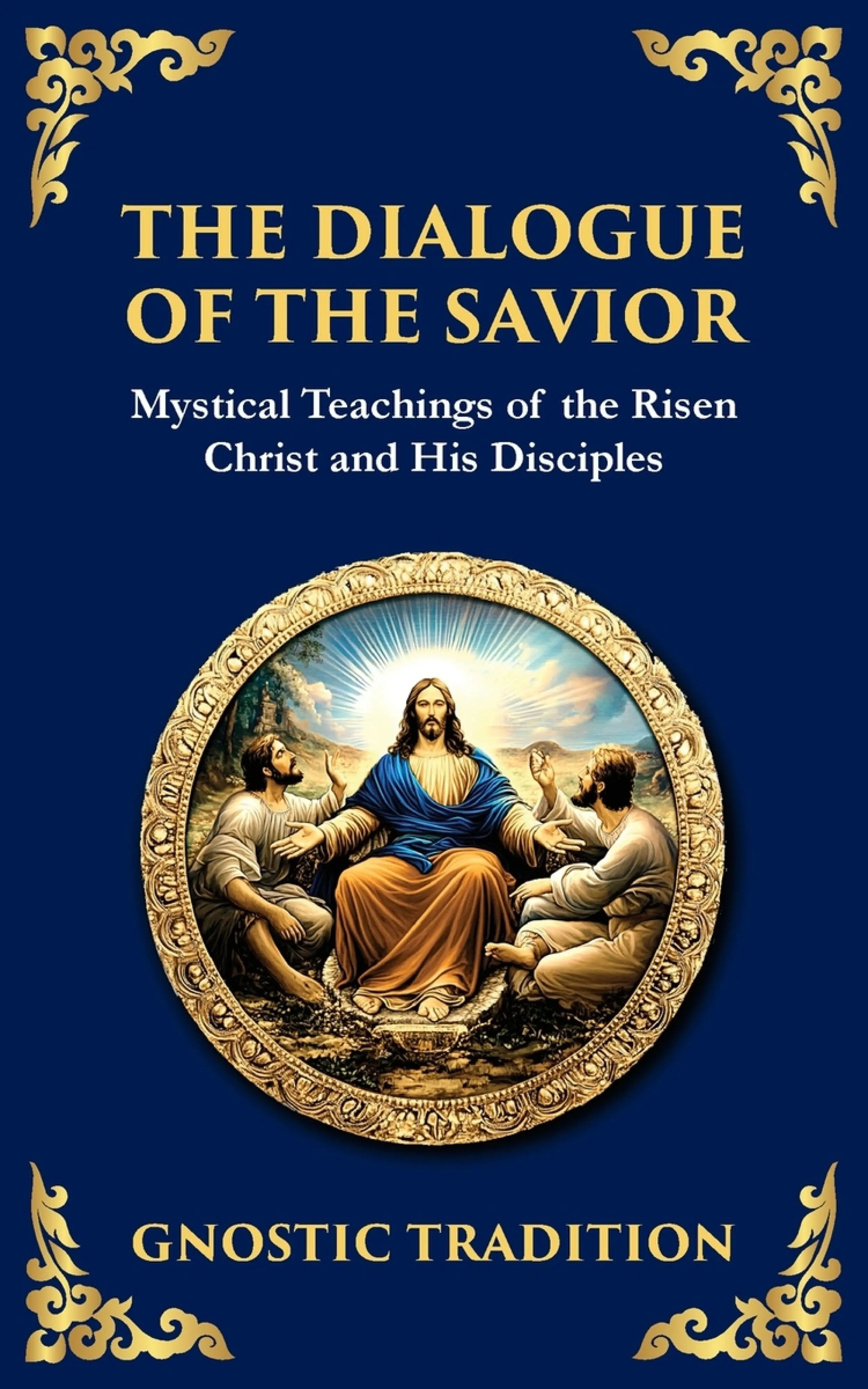 Divine Dialogue The Dialogue of the Savior: Mystical Conversations on Divine Truth and ...