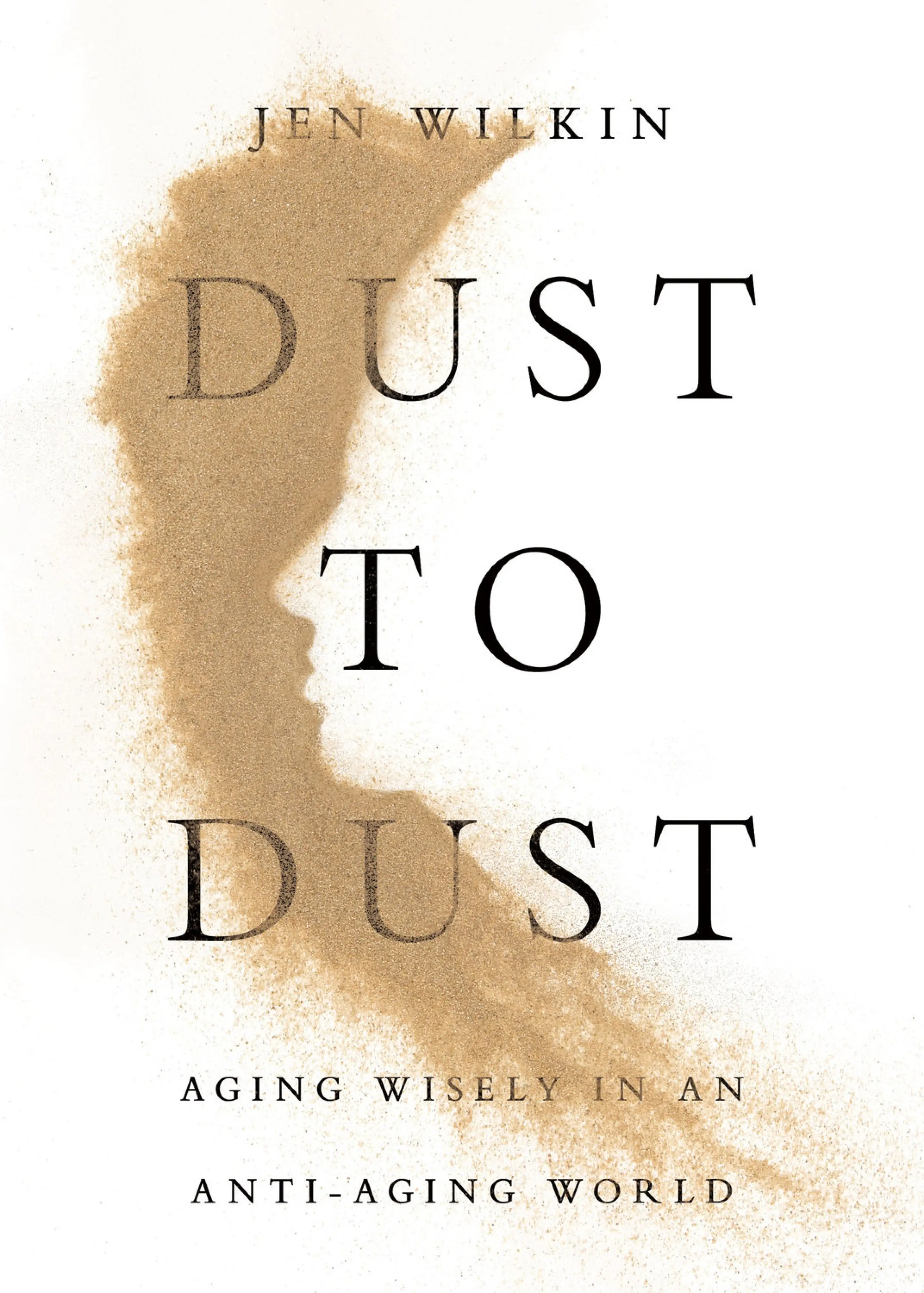 Anti Dust Roster Dust to Dust by Jen Wilkin: Aging Wisely in an Anti-Aging World