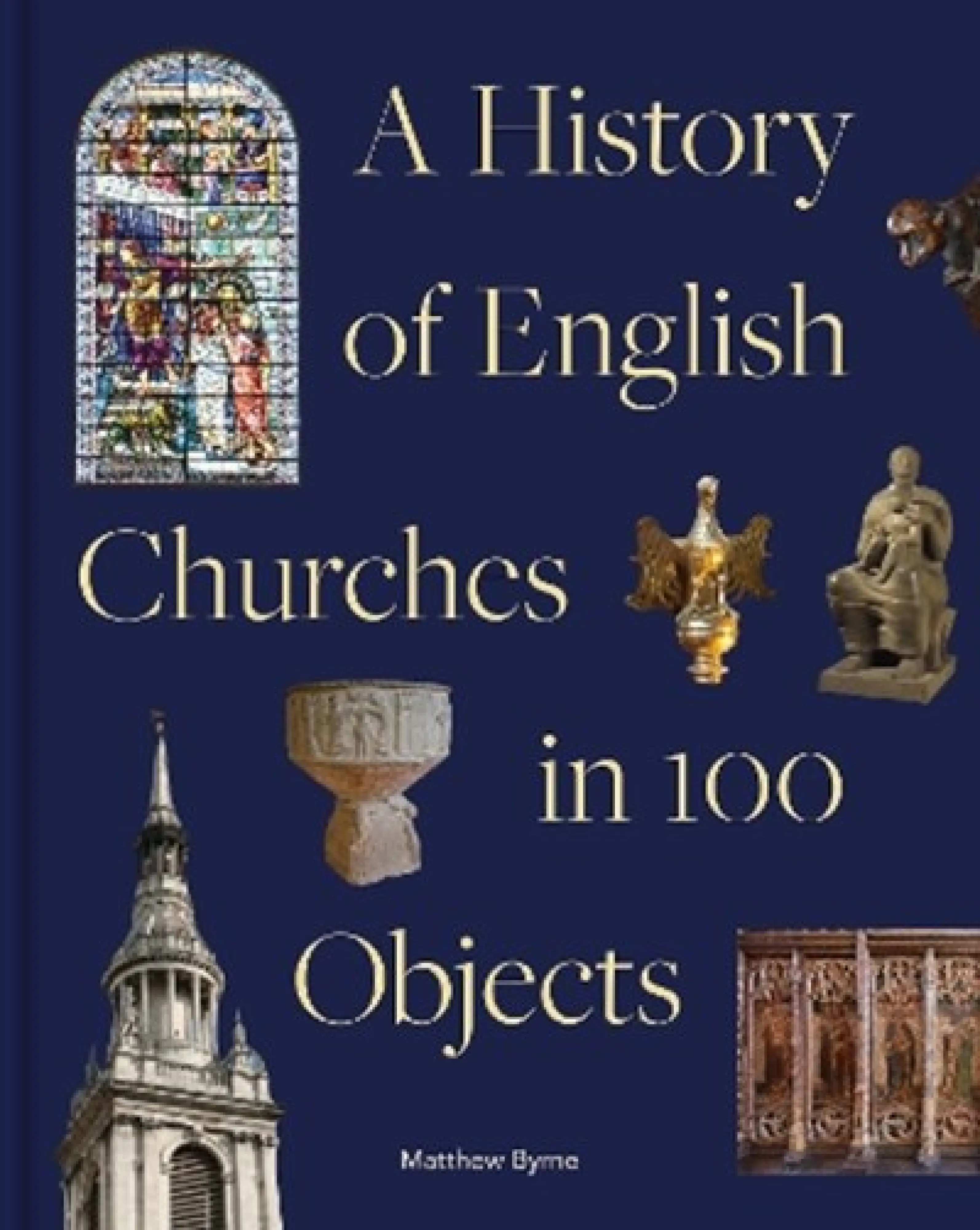 History Of English Churches In 100 Objects Free Delivery At Eden co uk