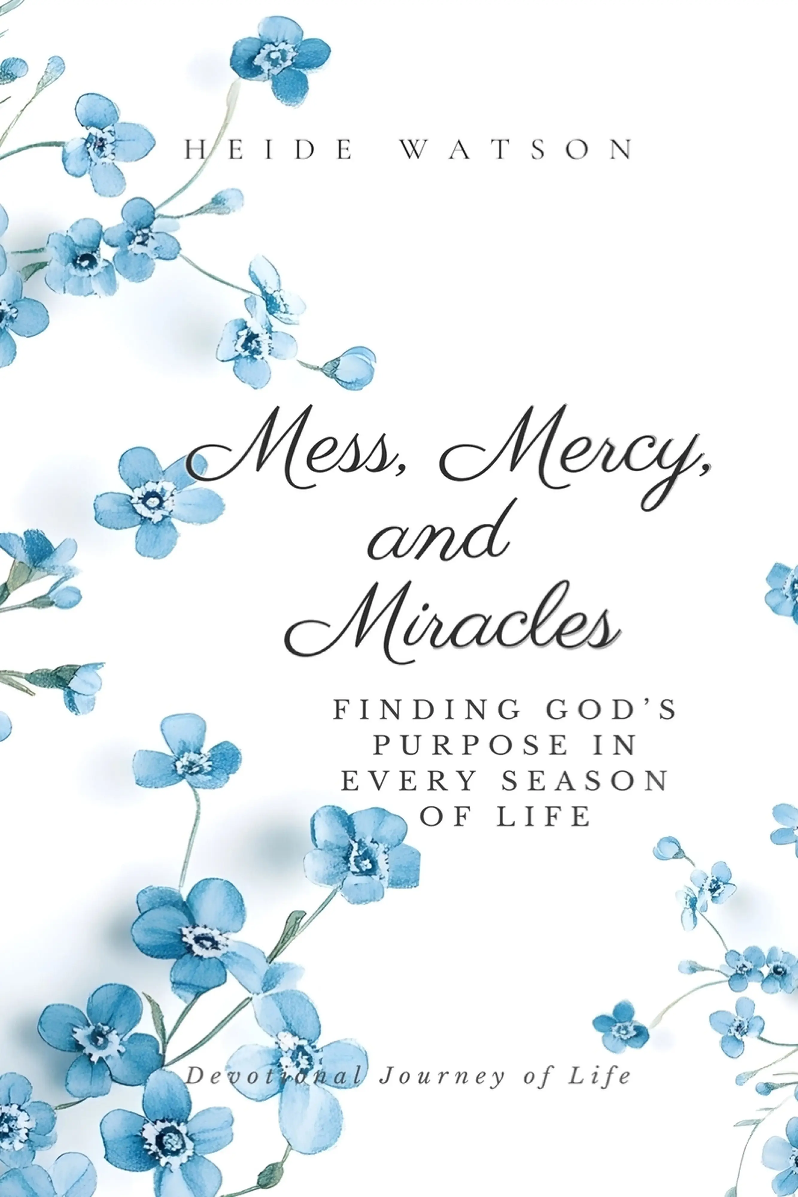 Mess, Mercy, and Miracles: Finding God's Purpose in Every Season of ...