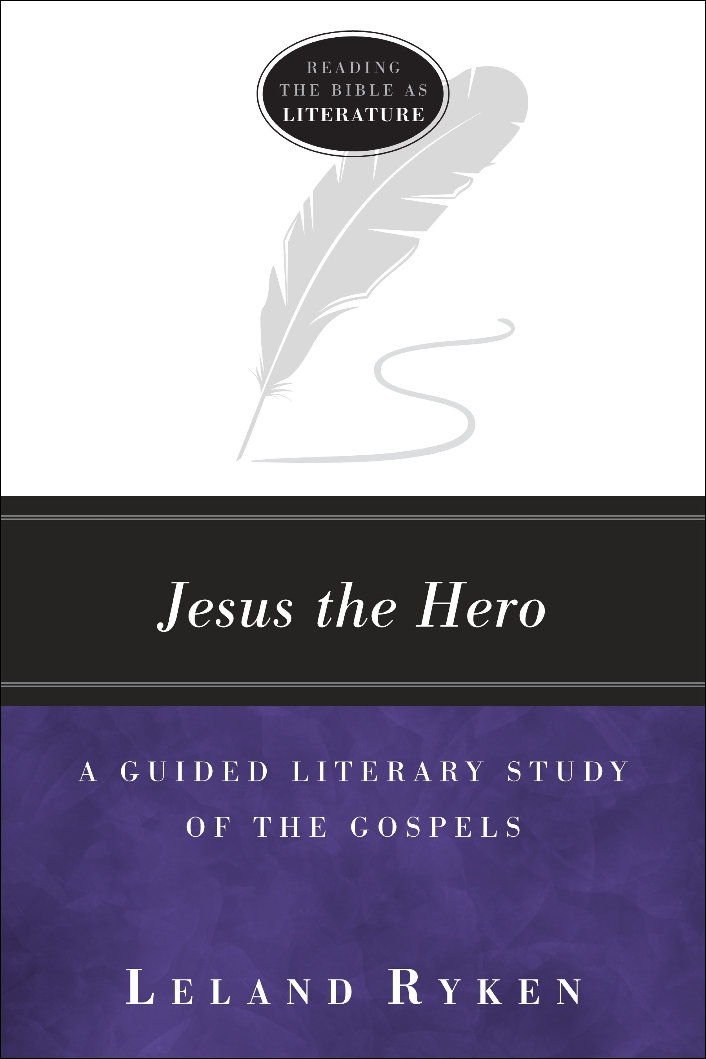 Jesus the Hero (Reading the Bible as Literature)