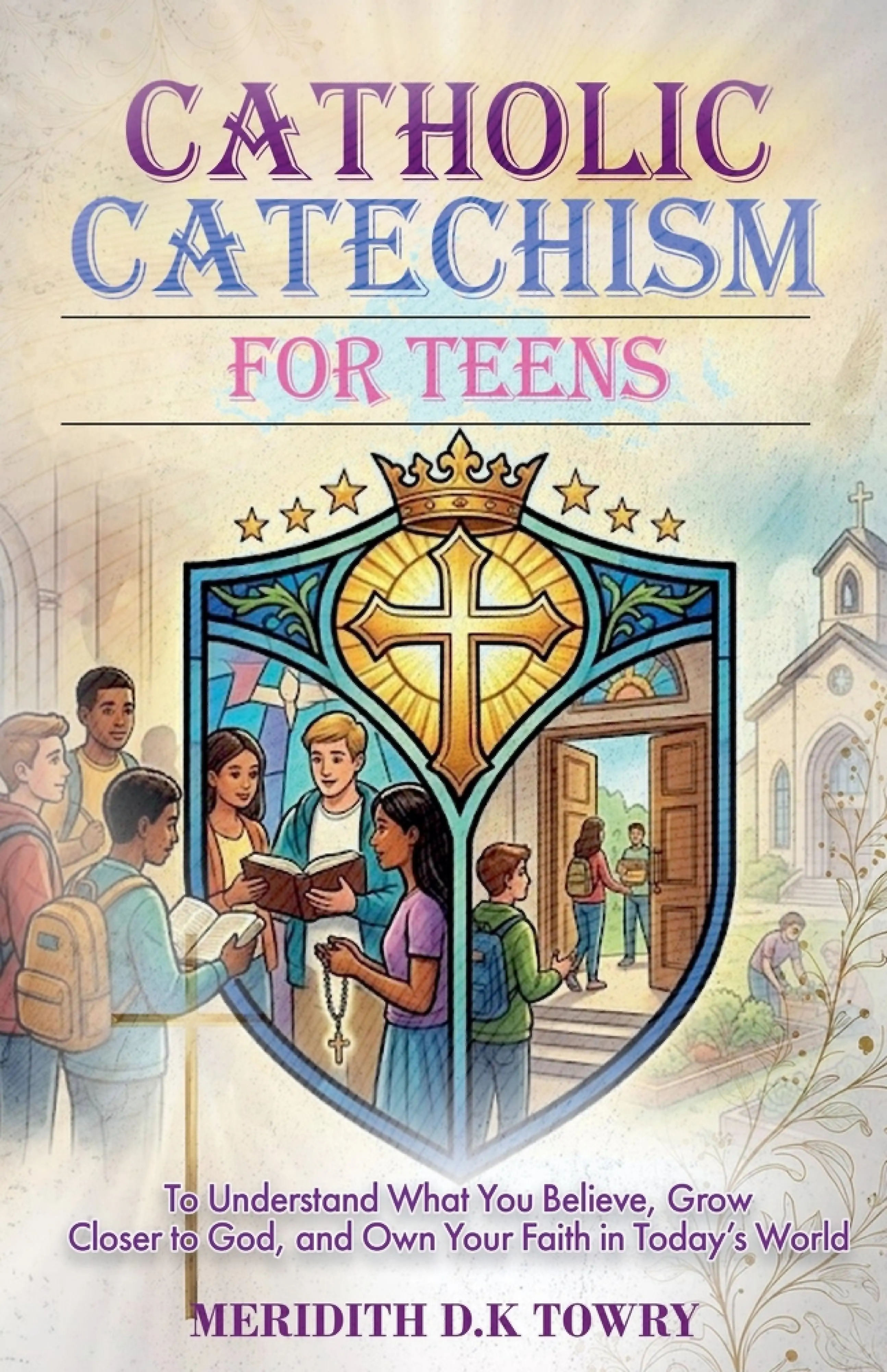 Catholic Catechism for Teens to Understand What You Believe, Grow ...