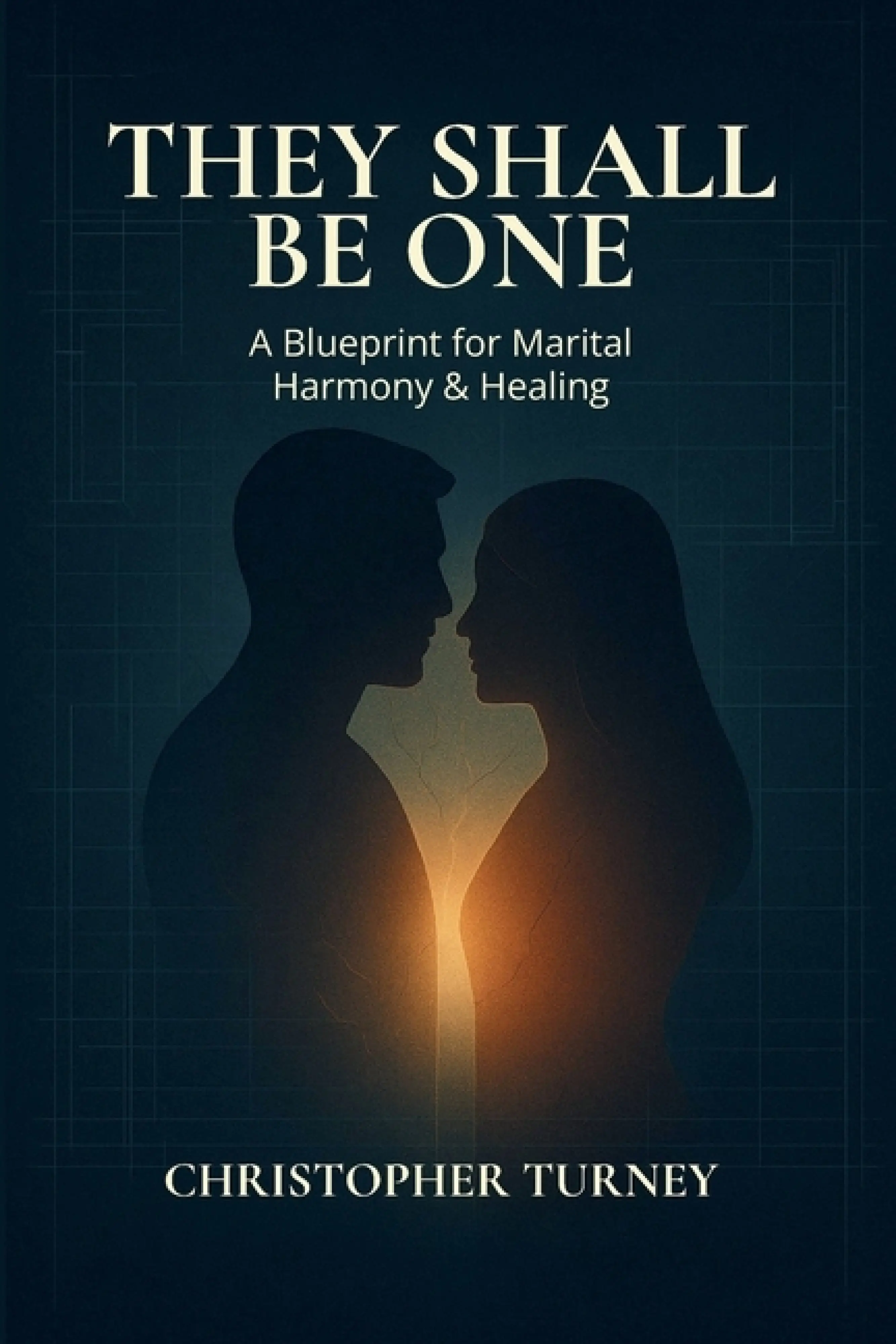 They Shall Be One: A Blueprint for Marital Harmony and Healing: Free ...