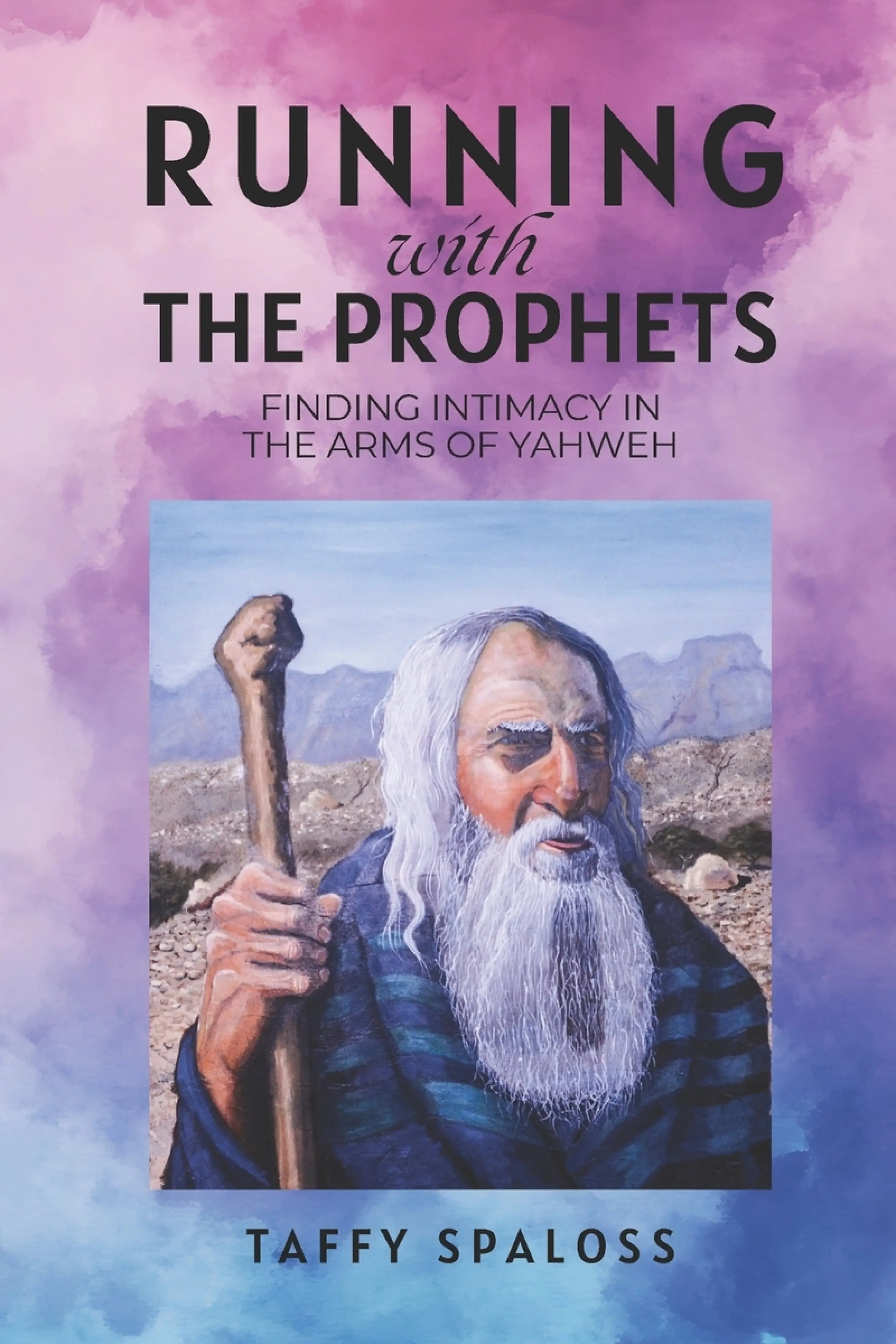 Running with the Prophets: Finding Intimacy in the Arms of Yahweh: Free ...