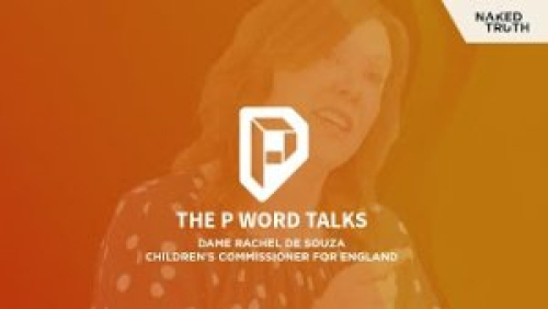 THE P WORD TALKS EP 1: Children's Commissioner | Rachel de Souza: Porn, Phones & Protecting Kids