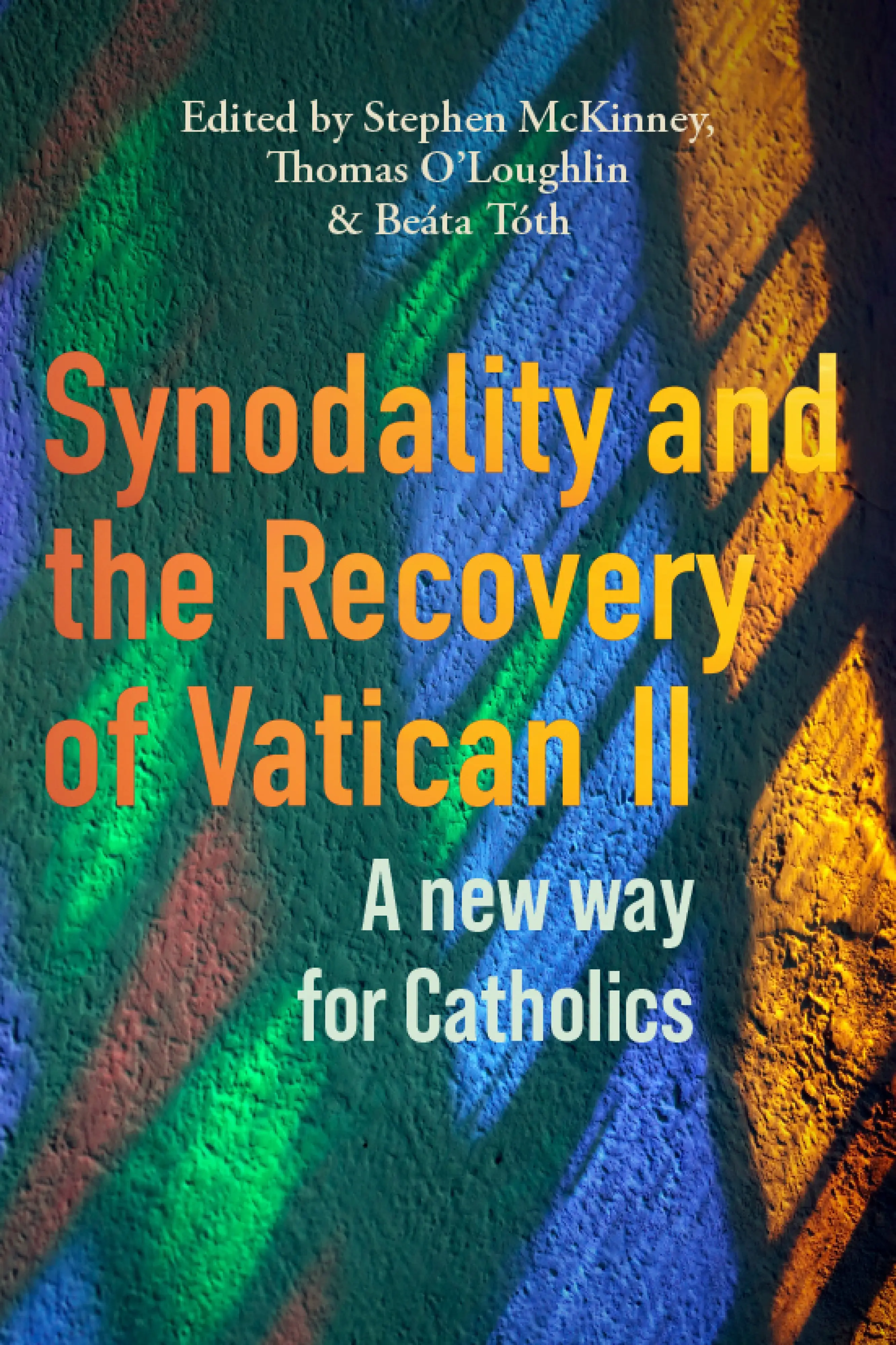 Synodality and the Recovery of Vatican II: A New Way for Catholics ...