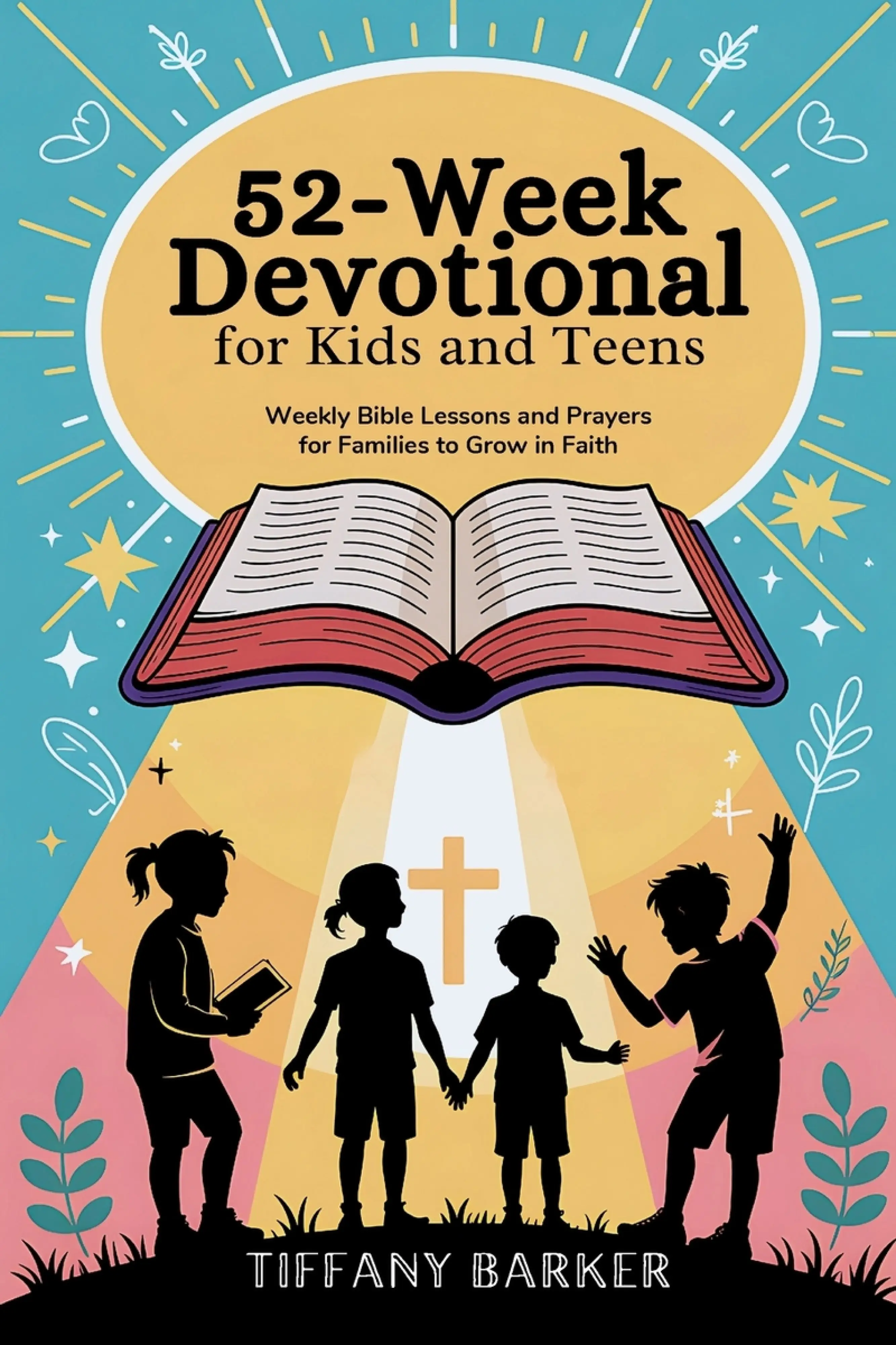 52-Week Devotional for Kids and Teens: Weekly Bible Lessons and Prayers ...