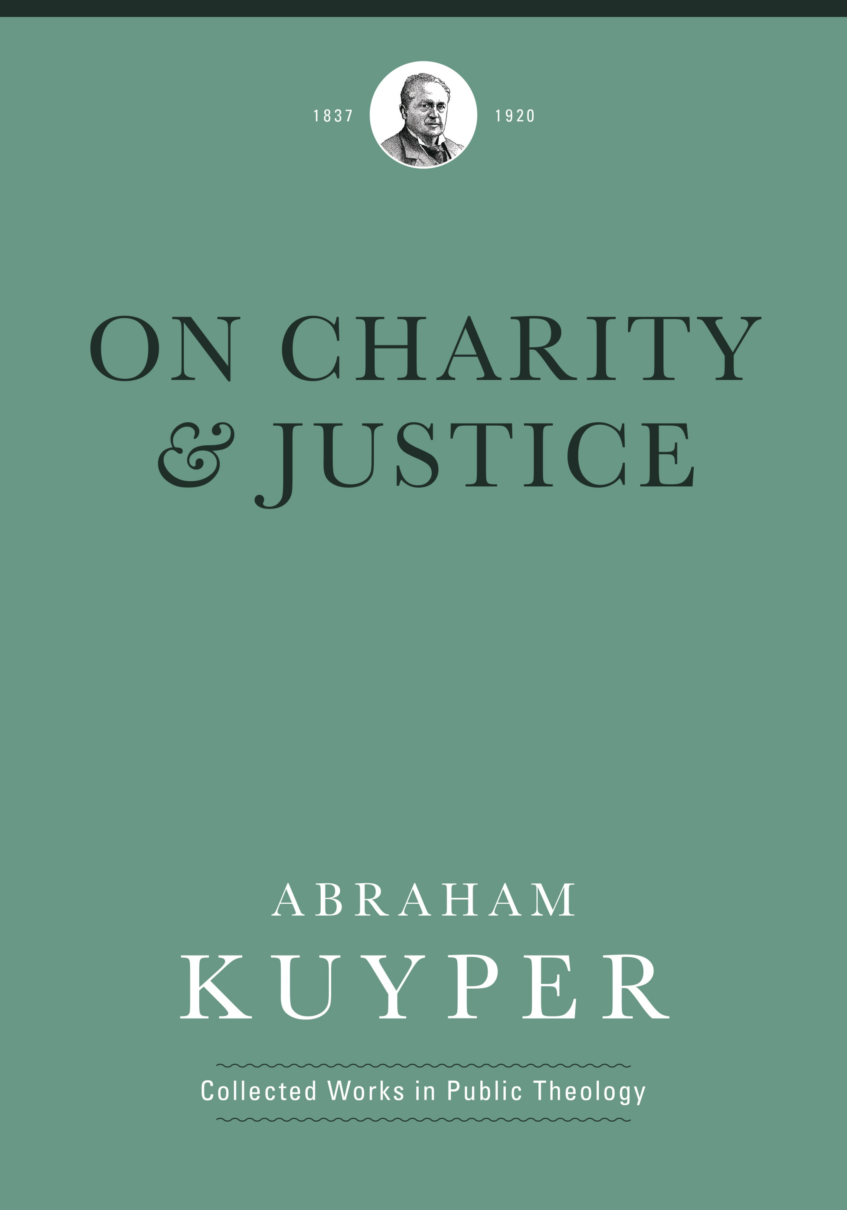 On Charity and Justice (Abraham Kuyper Collected Works in Public Theology)