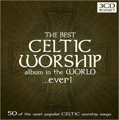 The Best Celtic Worship Ever: Triple CD