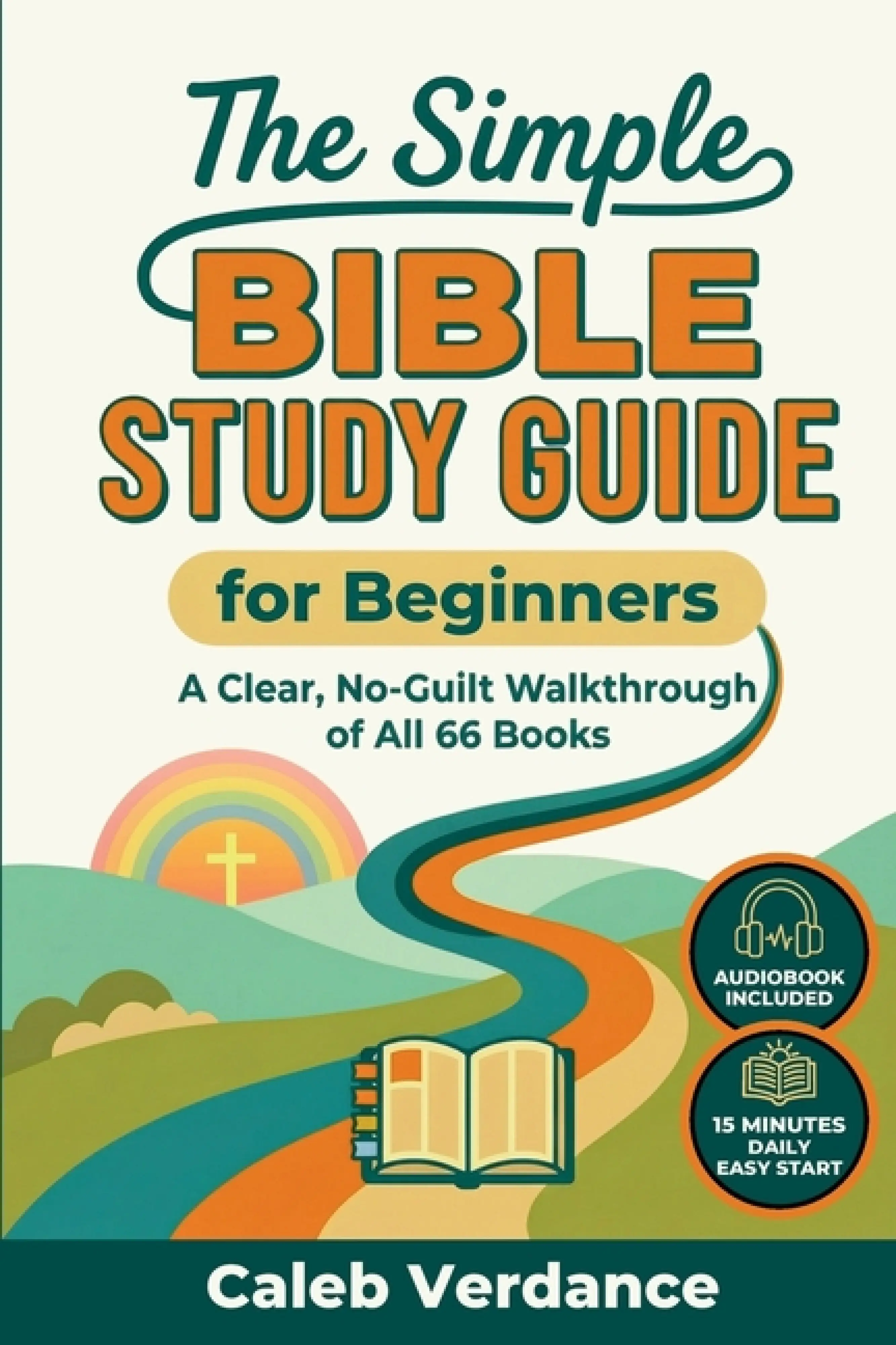 The Simple Bible Study Guide for Beginners: A Clear, No-Guilt ...