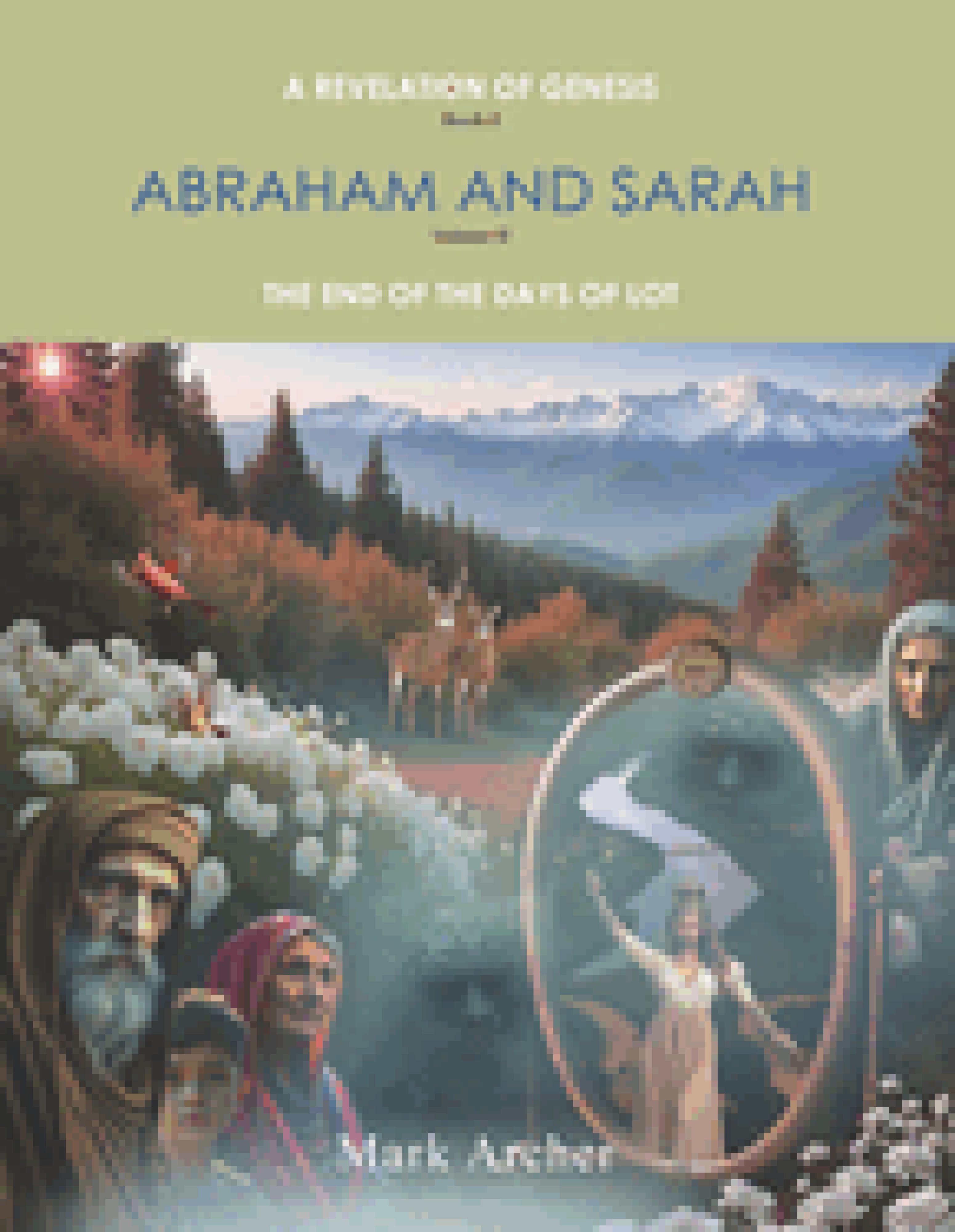 A Revelation of Genesis Book 2: Abraham and Sarah Volume 2 The End of the Days of Lot