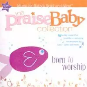 Praise Baby: Born To Worship
