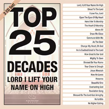Top 25 Decades: Lord, I Lift Your Name On High CD