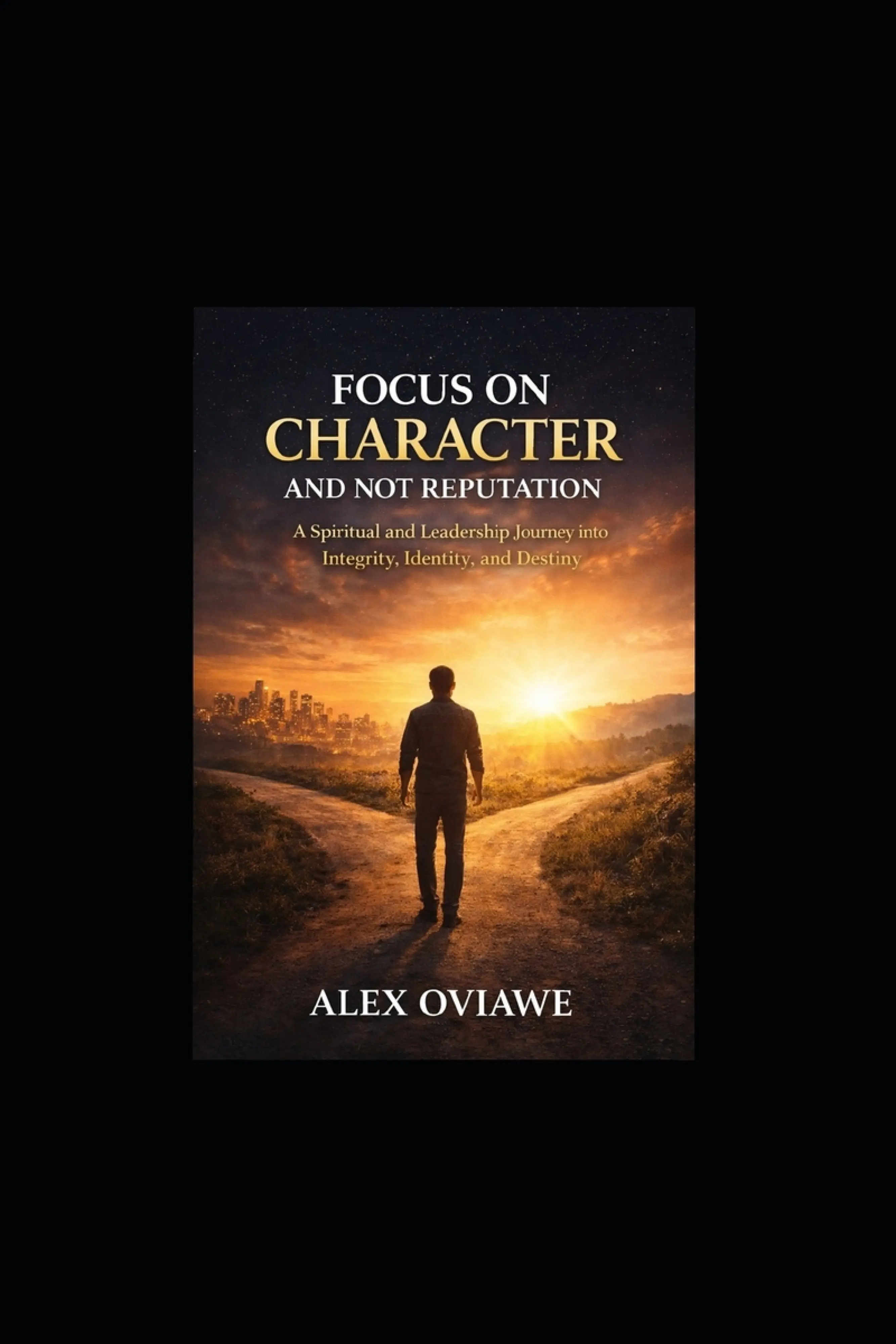 Focus On Character and Not Reputation: A Spiritual and Leadership ...