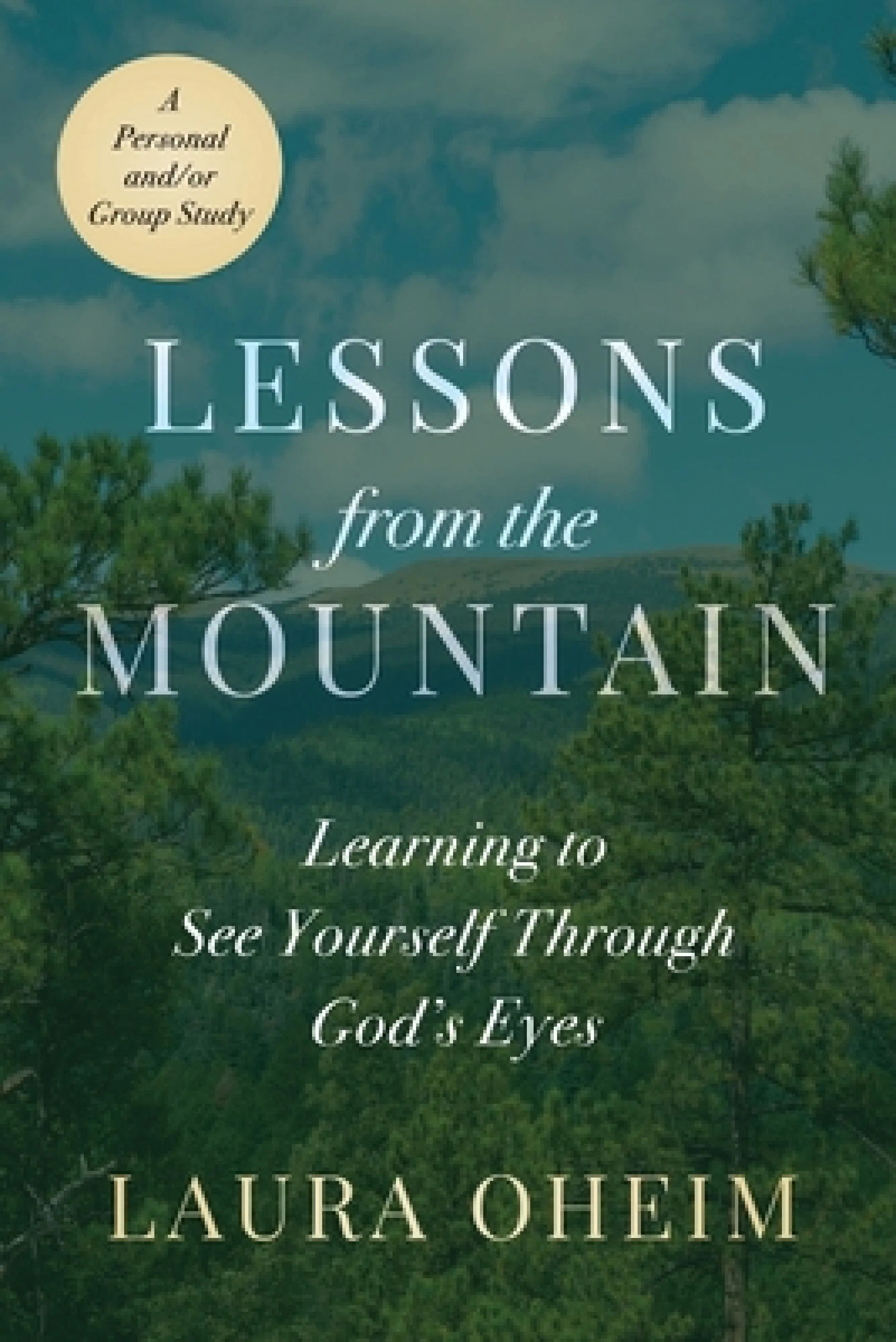 Lessons from the Mountain: Learning to See Yourself Through God's Eyes ...