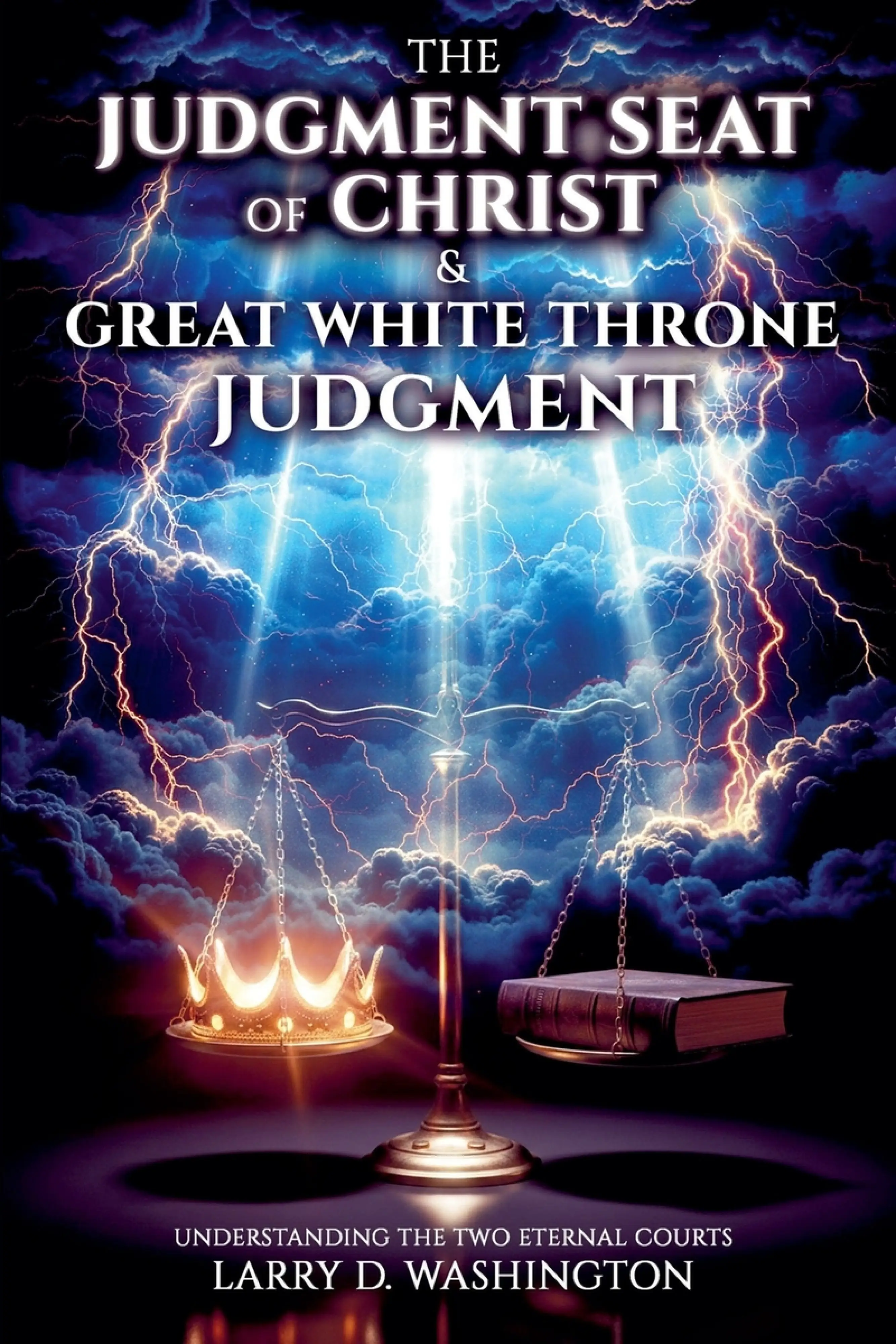 The Judgment Seat of Christ & The Great White Throne Judgment: Free ...