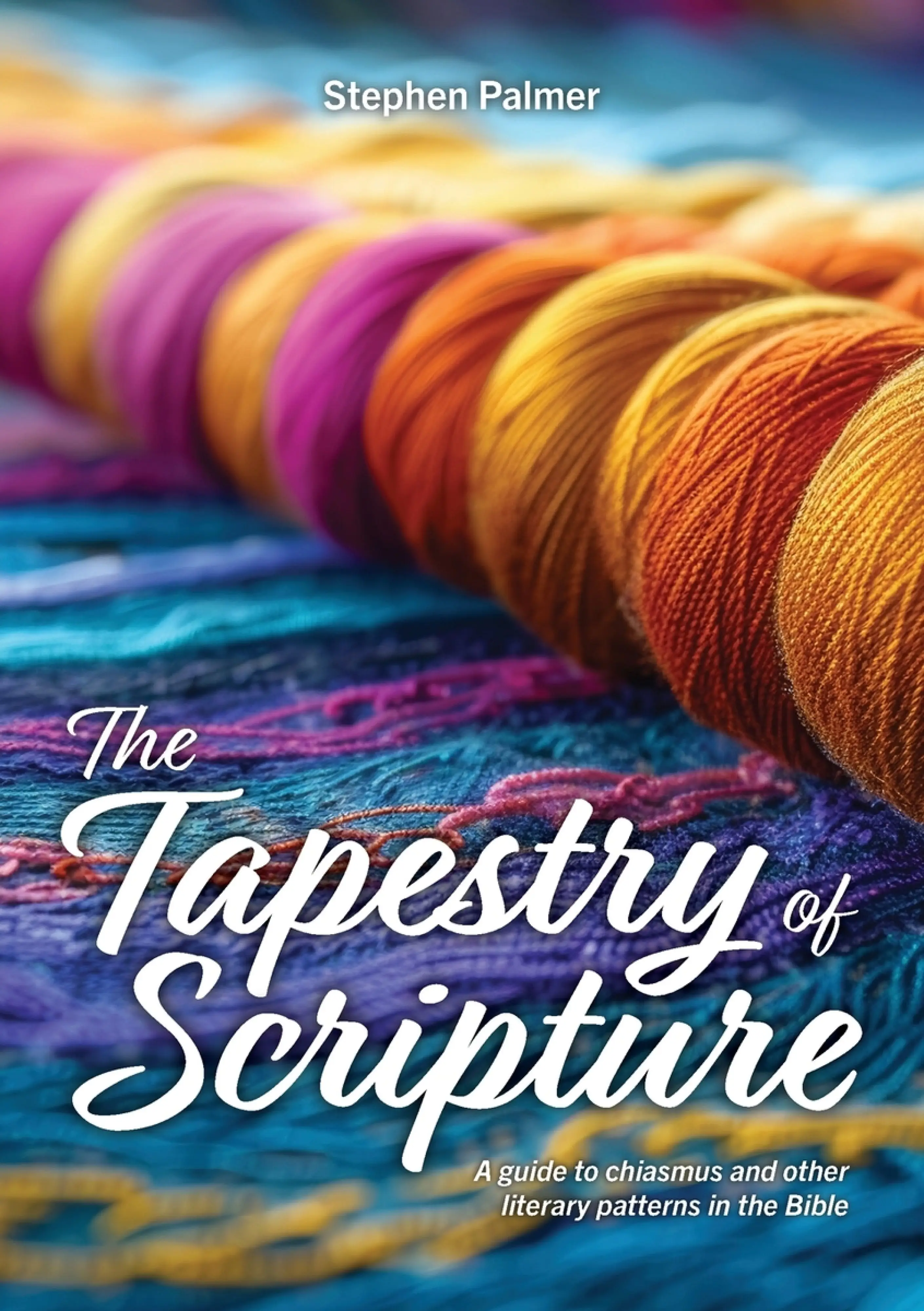 The Tapestry of Scripture: A guide to chiasmus and other literary ...