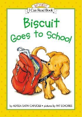 Biscuit Goes to School By Capucilli Alyssa Satin Schories Pat Biscuit Goes to School By Capucilli Alyssa Satin Schories Pat