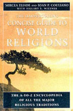 The Harper Collins Concise Guide to World Religions - The A-Z Encyclopedia of All the Major Religious Traditions