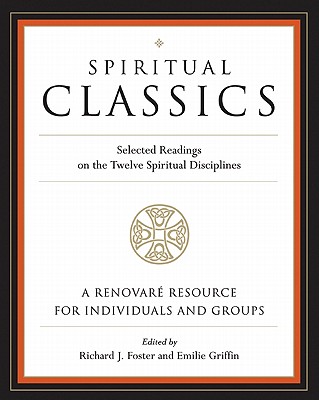 Spiritual Classics Selected Readings On The Twelve Spiritual Discipl