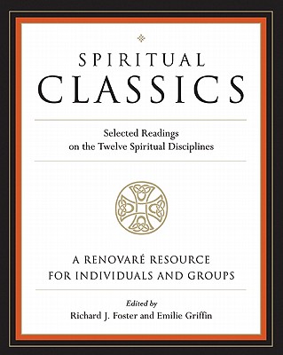 Spiritual Classics Selected Readings On The Twelve Spiritual Discipl Spiritual Classics Selected Readings On The Twelve Spiritual Discipl