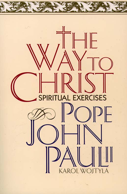 The Way to Christ Spiritual Exercises By Pope John Paul II (Paperback)