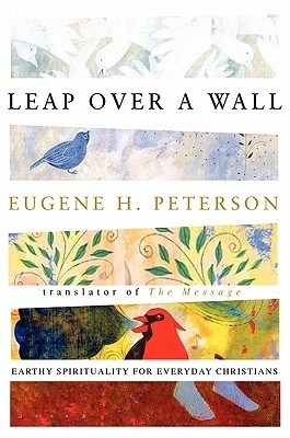 Leap Over a Wall Earthy Spirituality for Everyday Christians Leap Over a Wall Earthy Spirituality for Everyday Christians