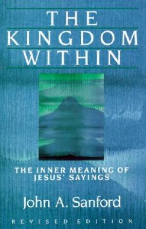The Kingdom within By John A Sanford (Paperback) 9780060670542