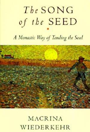 The Song of the Seed By Macrina Wiederkehr (Paperback) 9780060695545
