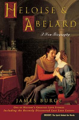 Heloise & Abelard A New Biography By Burge James (Paperback)