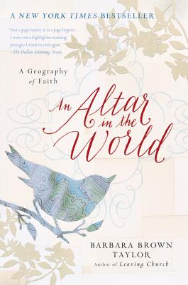 An Altar in the World A Geography of Faith By Taylor Barbara Brown