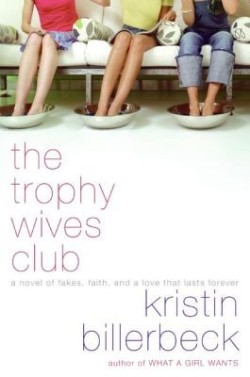 The Trophy Wives Club A Novel of Fakes Faith and a Love That Lasts