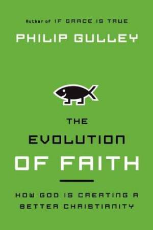 The Evolution of Faith By Philip Gulley (Paperback) 9780061689932