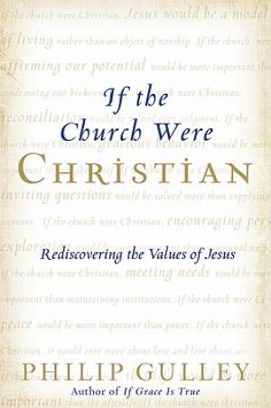 If the Church Were Christian By Philip Gulley (Paperback)